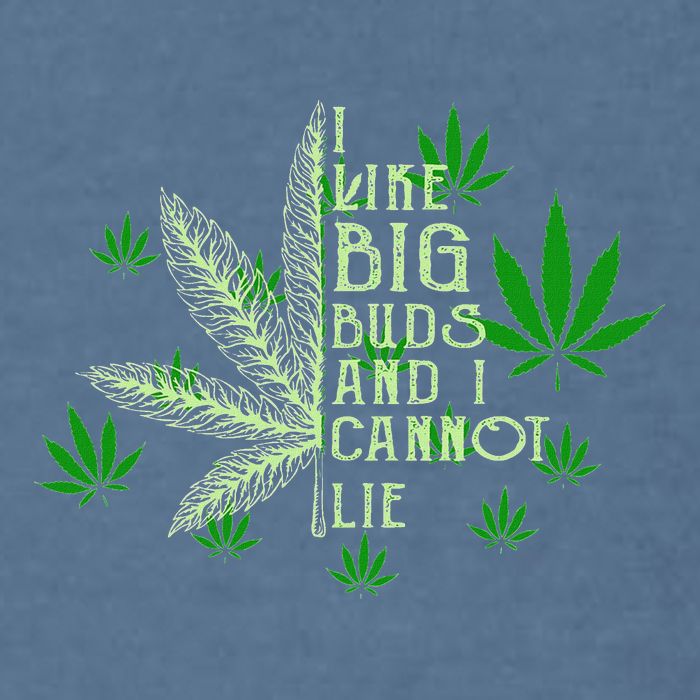 I Like Big Buds And I Cannot Lies Marijuana Leaf Smoker Garment-Dyed Sweatshirt