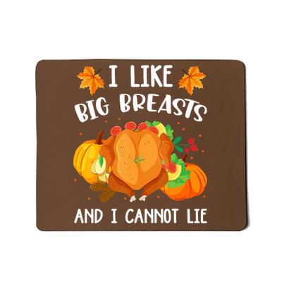 I Like Big Breasts And I Cannot Lie Thanksgiving Turkey Mousepad
