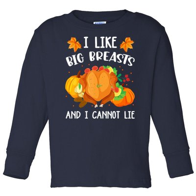 I Like Big Breasts And I Cannot Lie Thanksgiving Turkey Toddler Long Sleeve Shirt