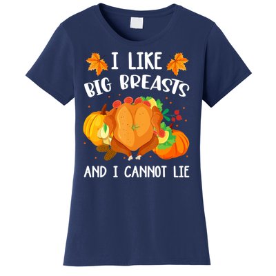 I Like Big Breasts And I Cannot Lie Thanksgiving Turkey Women's T-Shirt