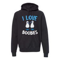 I Love Boobies Funny Blue Footed Premium Hoodie