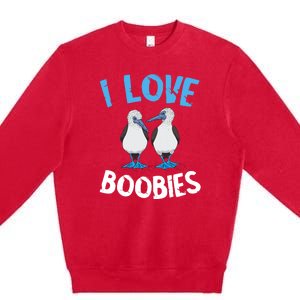 I Love Boobies Funny Blue Footed Premium Crewneck Sweatshirt