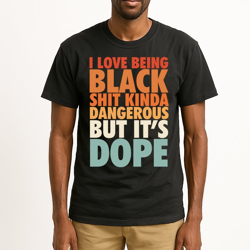 I Love Being Black History Kinda Dangerous But It's Dope Gift Tall T-Shirt