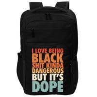 I Love Being Black History Kinda Dangerous But It's Dope Gift Impact Tech Backpack