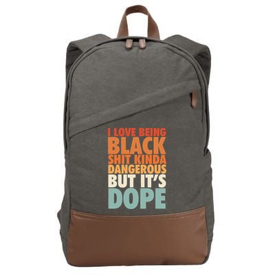 I Love Being Black History Kinda Dangerous But It's Dope Gift Cotton Canvas Backpack