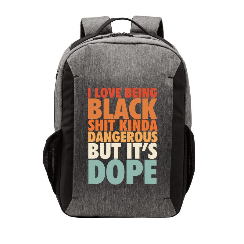 I Love Being Black History Kinda Dangerous But It's Dope Gift Vector Backpack