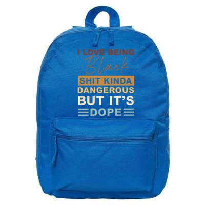 I Love Being Black Shit Kinda Dangerous But It’s Dope Funny Gift 16 in Basic Backpack