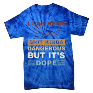 I Love Being Black Shit Kinda Dangerous But It’s Dope Funny Gift Tie-Dye T-Shirt