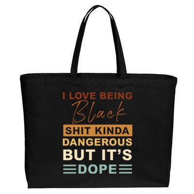 I Love Being Black Shit Kinda Dangerous But It’s Dope Funny Gift Cotton Canvas Jumbo Tote