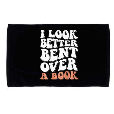 I Look Better Bent Over A Book Microfiber Hand Towel