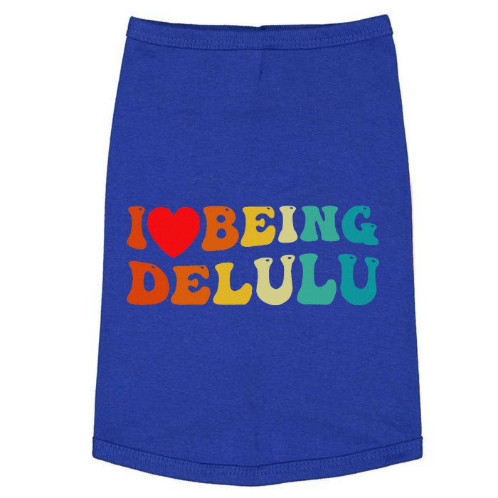 I Love Being Delulu I Heart Being Delulu Red Heart Delulu  Doggie Tank