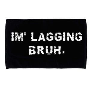 I'm Lagging Bruh Teens Gamer Brother Funny Bruh Meme Microfiber Hand Towel