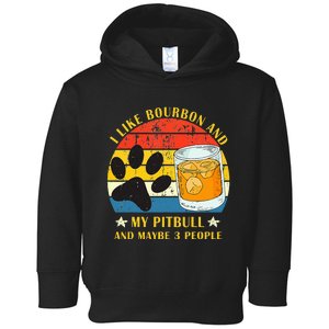 I Like Bourbon And My Pitbull And Maybe 3 People Gift Toddler Hoodie