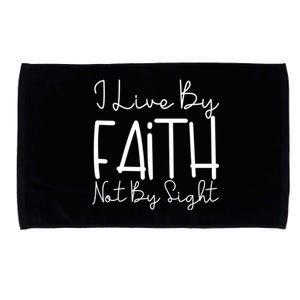 I Live By Faith Not By Sight Thankful Grateful Christians Great Gift Microfiber Hand Towel