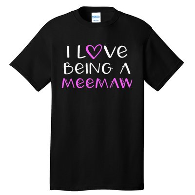 I Love Being A Meemaw Cute Cool Mee Maw Tall T-Shirt