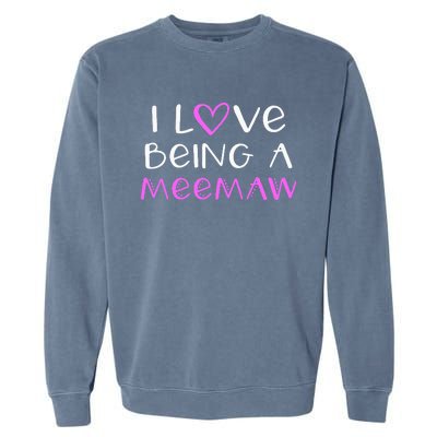 I Love Being A Meemaw Cute Cool Mee Maw Garment-Dyed Sweatshirt