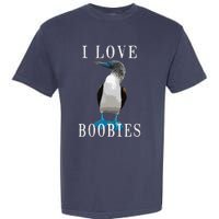 I Love Boobies Blue Footed Boobie Bird Garment-Dyed Heavyweight T-Shirt