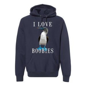 I Love Boobies Blue Footed Boobie Bird Premium Hoodie