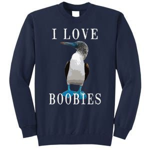 I Love Boobies Blue Footed Boobie Bird Tall Sweatshirt