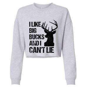 I Like Big Bucks And I Cannot Lie Funny Deer Hunting Father Gift Cropped Pullover Crew