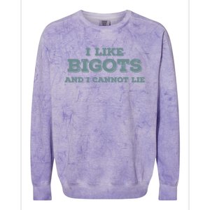 I Like Bigots And I Cannot Lie Gift Colorblast Crewneck Sweatshirt