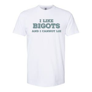 I Like Bigots And I Cannot Lie Gift Softstyle CVC T-Shirt