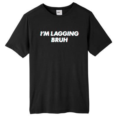 IM Lagging Bruh N Gamer Design Cool Gift Tall Fusion ChromaSoft Performance T-Shirt