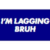 IM Lagging Bruh N Gamer Design Cool Gift Bumper Sticker