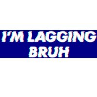 IM Lagging Bruh N Gamer Design Cool Gift Bumper Sticker