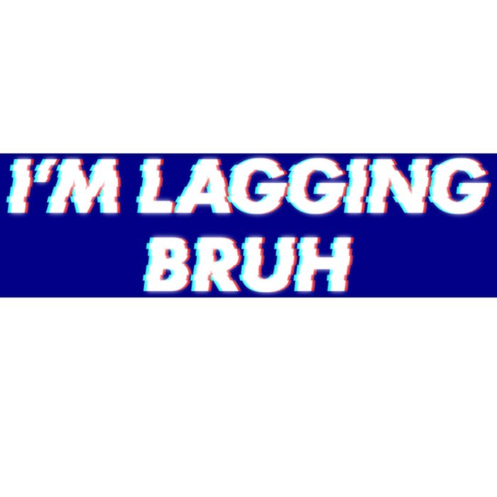 IM Lagging Bruh N Gamer Design Cool Gift Bumper Sticker