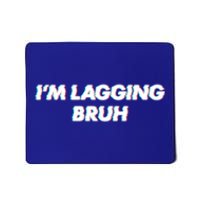 IM Lagging Bruh N Gamer Design Cool Gift Mousepad