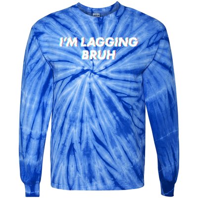 IM Lagging Bruh N Gamer Design Cool Gift Tie-Dye Long Sleeve Shirt