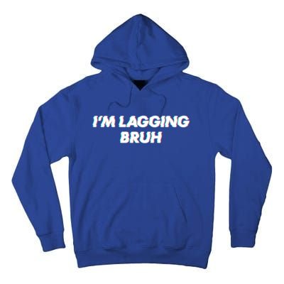 IM Lagging Bruh N Gamer Design Cool Gift Tall Hoodie