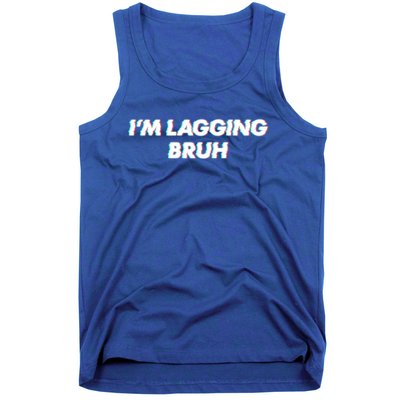 IM Lagging Bruh N Gamer Design Cool Gift Tank Top