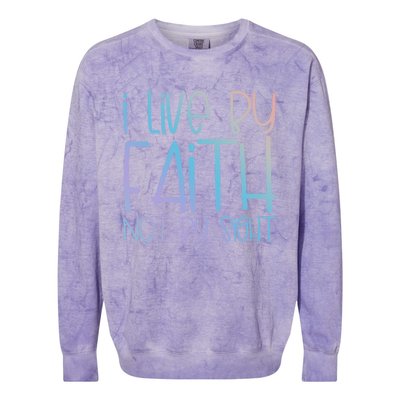 I Live By Faith Not By Sight Thankful Grateful Christians Gift Colorblast Crewneck Sweatshirt