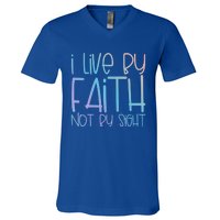 I Live By Faith Not By Sight Thankful Grateful Christians Gift V-Neck T-Shirt