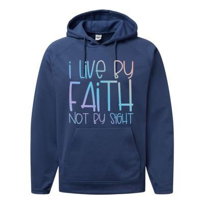 I Live By Faith Not By Sight Thankful Grateful Christians Gift Performance Fleece Hoodie