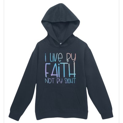 I Live By Faith Not By Sight Thankful Grateful Christians Gift Urban Pullover Hoodie