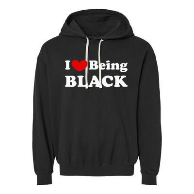 I Love Being Black I Like To Be Black Garment-Dyed Fleece Hoodie