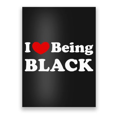 I Love Being Black I Like To Be Black Poster