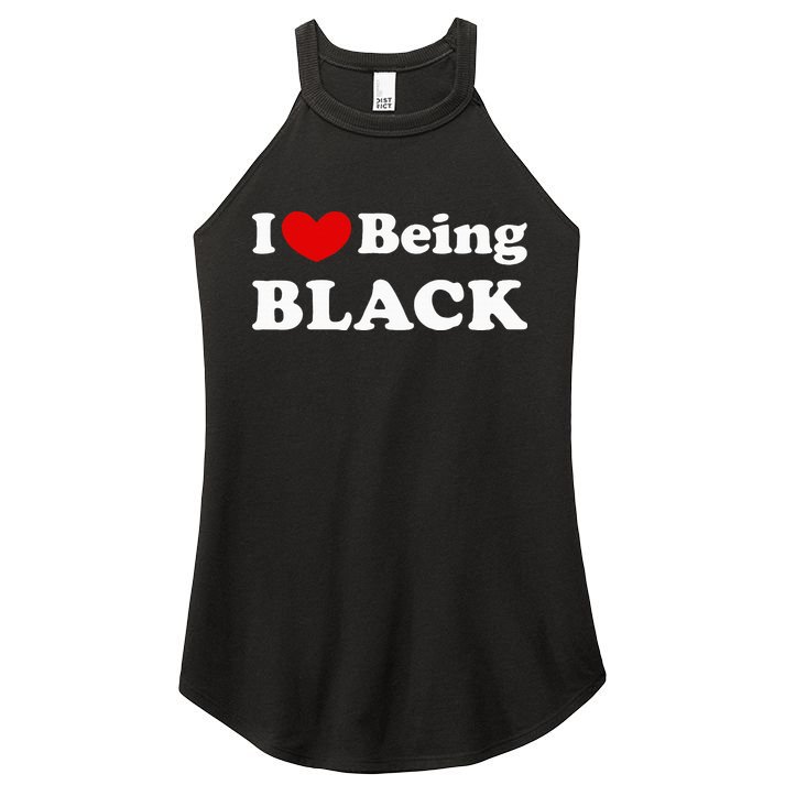 I Love Being Black I Like To Be Black Women's Perfect Tri Rocker Tank