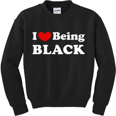 I Love Being Black I Like To Be Black Kids Sweatshirt