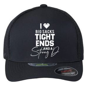 I Love Big Sacks Tight Ends And A Strong D Funny Football Flexfit Unipanel Trucker Cap