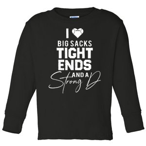 I Love Big Sacks Tight Ends And A Strong D Funny Football Toddler Long Sleeve Shirt