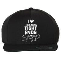 I Love Big Sacks Tight Ends And A Strong D Funny Football Wool Snapback Cap