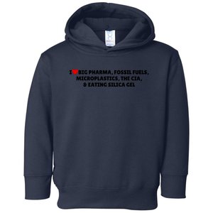 I Love Big Pharma Fossil Fuels Microplastics The Cia & Eating Silica Gel Toddler Hoodie