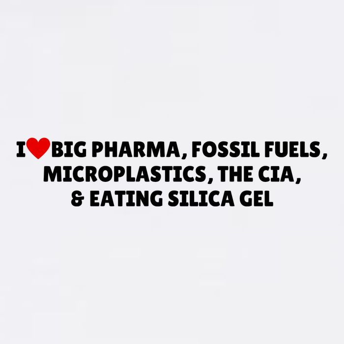 I Love Big Pharma Fossil Fuels Microplastics The Cia & Eating Silica Gel Flat Bill Trucker Hat