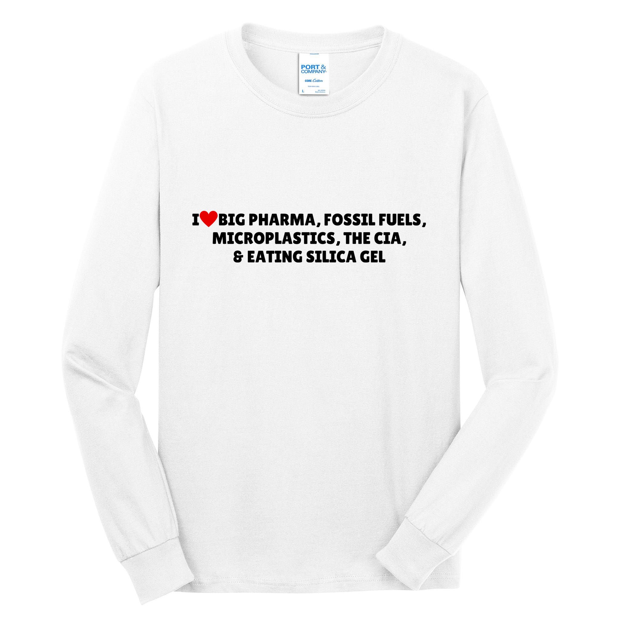 I Love Big Pharma Fossil Fuels Microplastics The Cia & Eating Silica Gel Tall Long Sleeve T-Shirt
