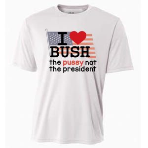 I Love Bush The Pussy Not The President Cooling Performance Crew T-Shirt