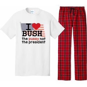 I Love Bush The Pussy Not The President Pajama Set